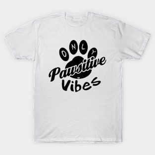 Only pawsitive vibes T-Shirt